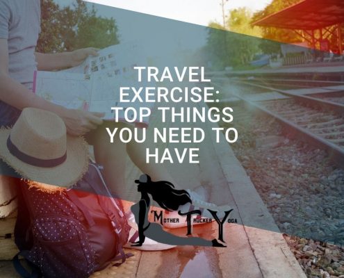 travel exercise tips mother trucker yoga blog