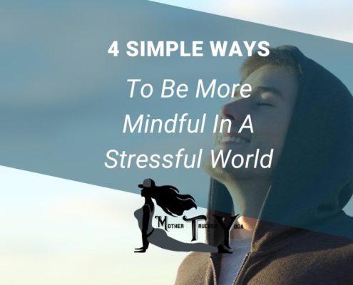 4 simple ways to be more mindful blog mother trucker yoga