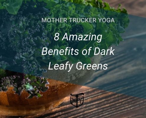 8 Amazing Benefits of dark leafy greens mother trucker yoga blog