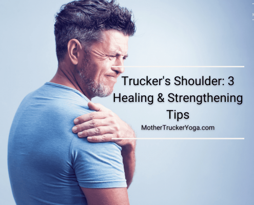 Trucker's Shoulder: 3 Healing & Strengthening Tips Mother Trucker Yoga BLog