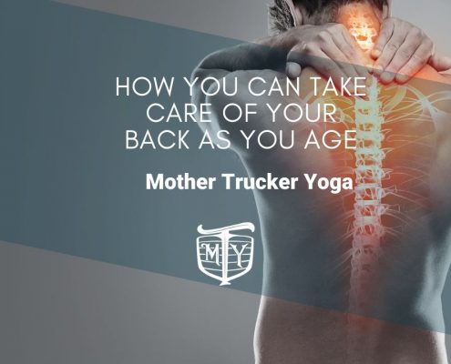 How You Can Take Care Of Your Back As You Age mother trucker yoga blog