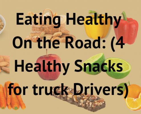 Eating Healthy on the Road: 4 Healthy Snacks for Truck Drivers