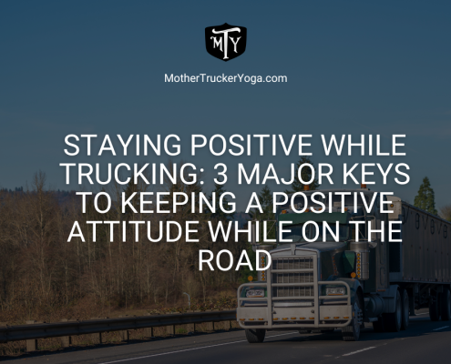 Staying Positive while Trucking