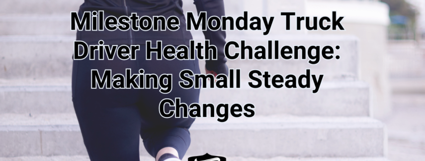 Milestone Monday Truck Driver Health Challenge: Making Small Steady Changes Cover Image + Mother Trucker Yoga