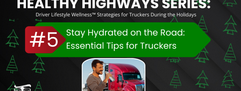 Stay Hydrated on the Road: Essential Tips for Truckers Mother Trucker Yoga