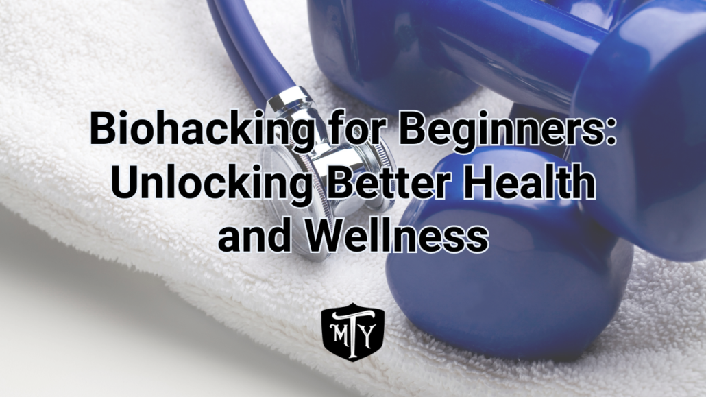 Biohacking for Beginners: Unlocking Better Health and Wellness